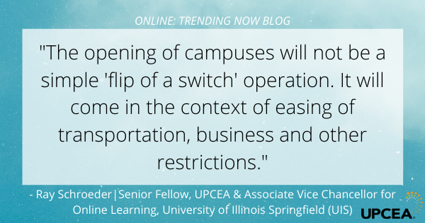 "The opening of campuses will not be a simple 'flip of a switch' operation. It will come in the context of easing of transportation, business and other restrictions."