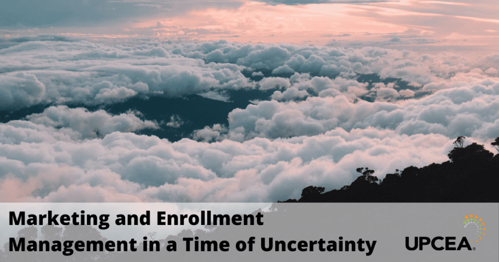 Marketing and Enrollment Management in a Time of Uncertainty