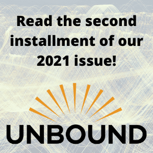 Read the second installment of our 2021 Unbound issue.