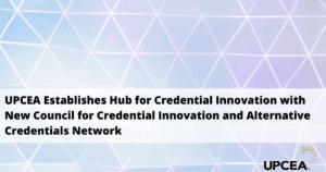 UPCEA Establishes Hub for Credential Innovation with New Council for Credential Innovation and Alternative Credentials Network