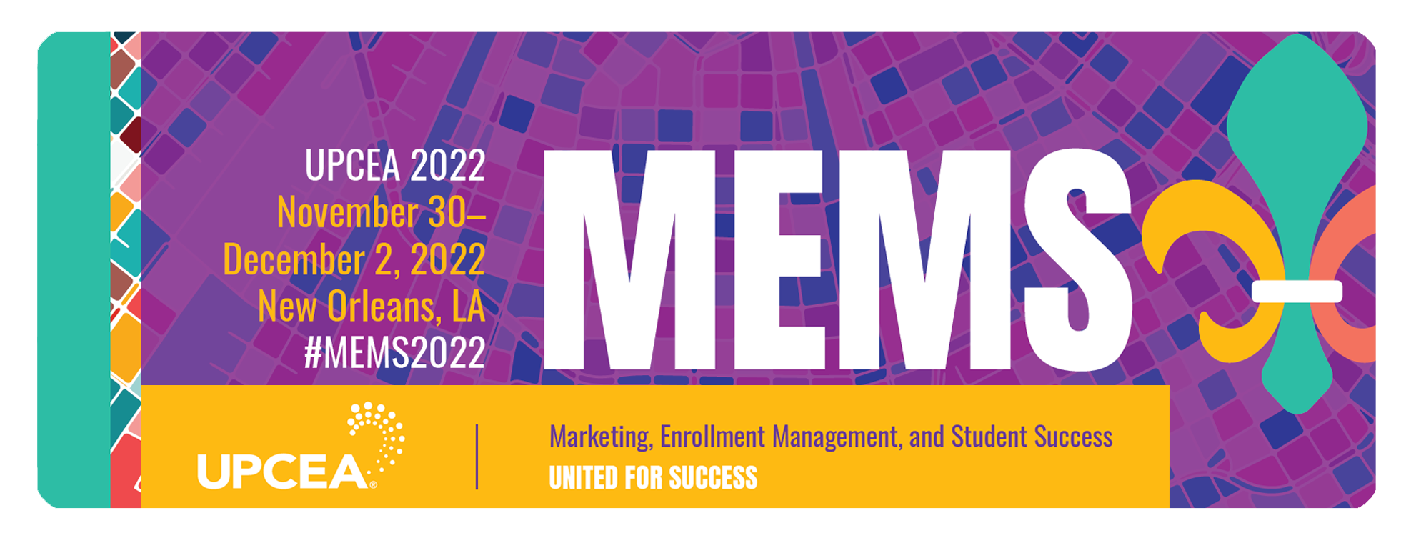 UPCEA 2022 MEMS Marketing Enrollment Management and Student Success | November 30 - December 2, 2022 | New Orleans, LA | #MEMS2022
