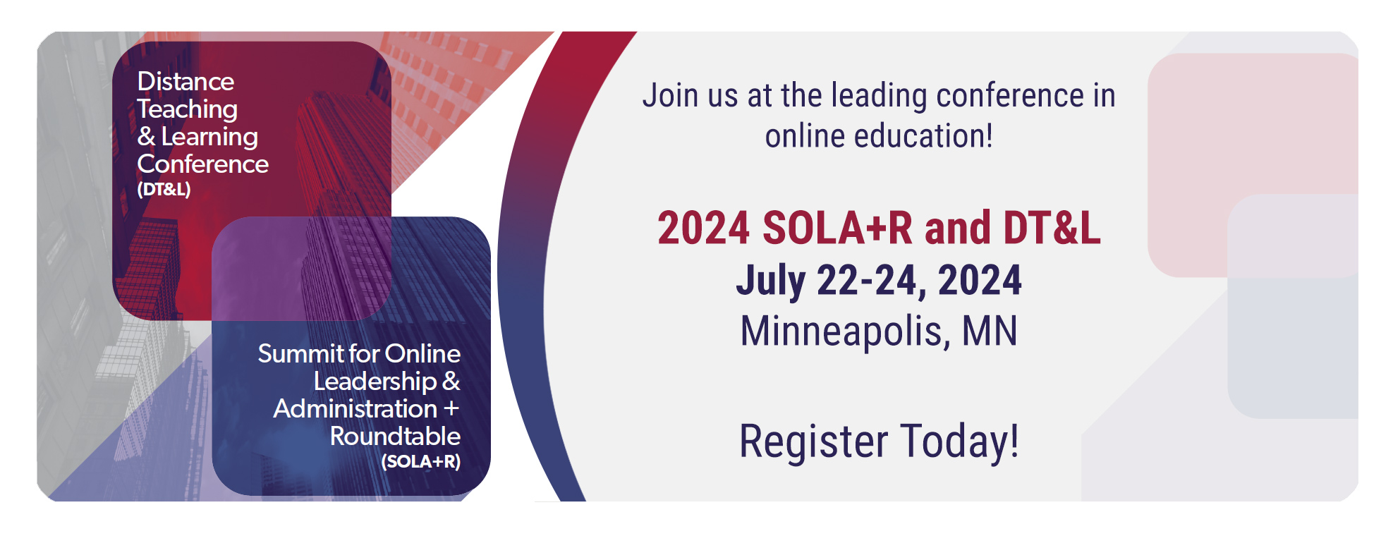 2024 SOLA+R and DT&L | July 22-24, 2024 | Minneapolis, MN | Register Today! Join us at the leading conference in online education.