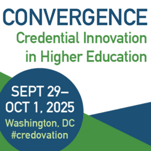 2025 Convergence: Credential Innovation in Higher Education | Sept 29 - Oct 1, 2025 | Washington, DC #credovation