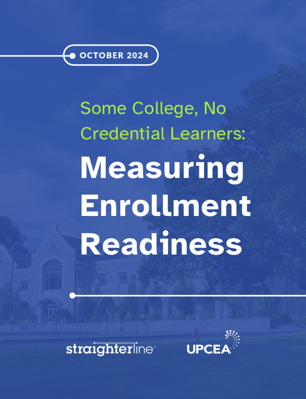 Some College, No Credential Learners: Measuring Enrollment Readiness study cover | October 2024 | UPCEA and StraighterLine