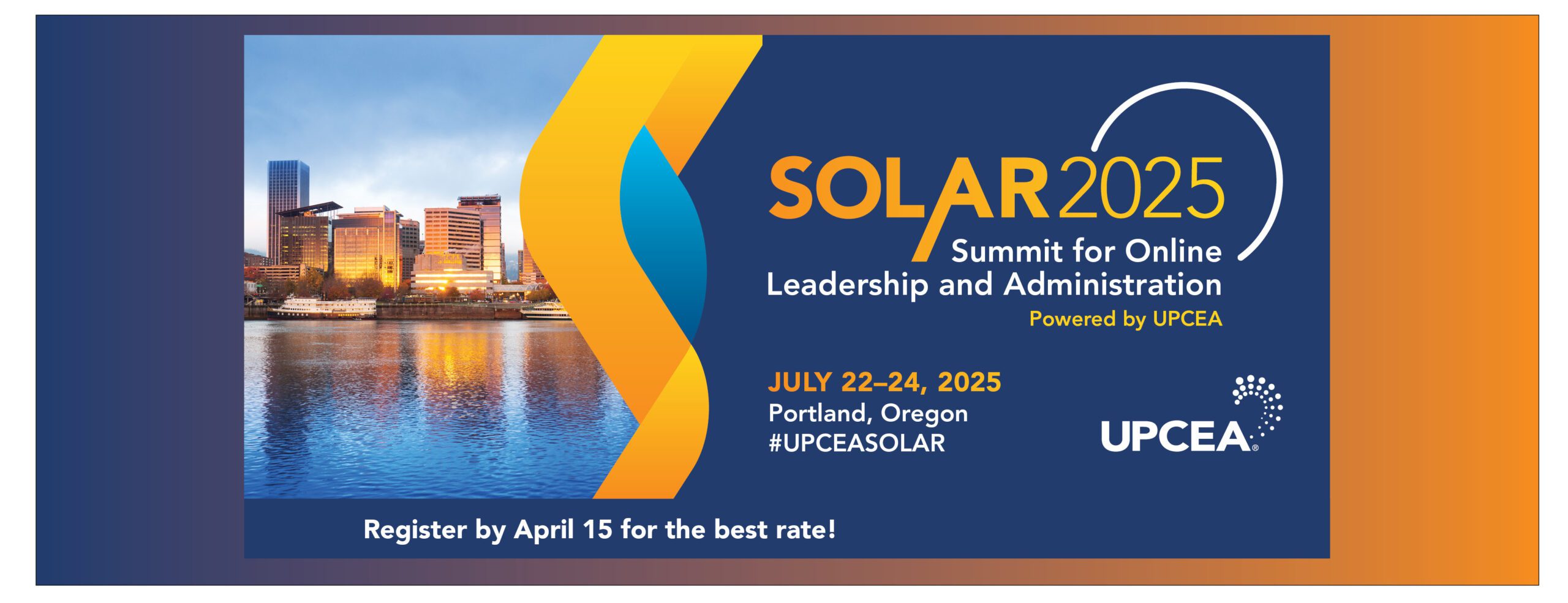 SOLAR 2025: Summit for Online Leadership and Administration | Powered by UPCEA | July 22-24, 2025 | Portland, Oregon | #UPCEASOLAR | Register by April 15 for the best rate