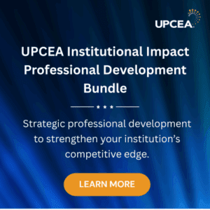 UPCEA Institutional Impact Professional Development Bundle | Strategic professional development to strengthen your institution's competitive edge. | Learn more.