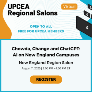 Chowda, Change and ChatGPT: AI on New England Campuses | UPCEA New England Region Salon | August 7, 2025 | 1:00-4:00 PM ET | Virtual | Register now