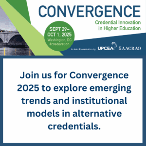 Convergence: Credential Innovation in Higher Education | September 29-October 1, 2025 | Washington, DC | A joint presentation by UPCEA and AACRAO