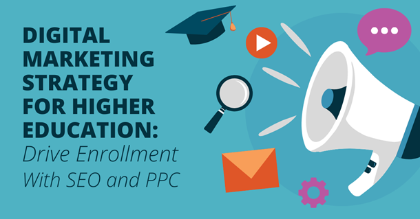 Illustration promoting digital marketing strategy for higher education. Text reads: ‘Digital Marketing Strategy for Higher Education: Drive Enrollment With SEO and PPC.’ Surrounded by icons including a graduation cap, magnifying glass, play button, email envelope, speech bubble, gear, and a megaphone.