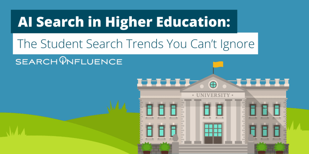 AI Search in Higher Education: The Student Search Trends You Can't Ignore | Search Influence