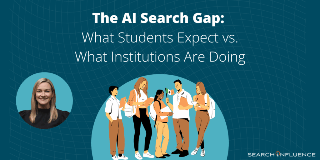 The AI Search Gap: What Students Expect vs. What Institutions Are Doing | Search Influence