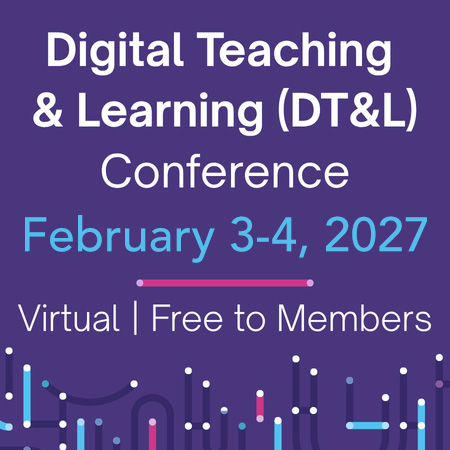 Digital Teaching & Learning (DT&L) Conference | February 3-4, 2027 | Virtual | Free to Members